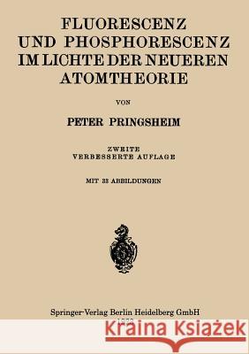 Fluorescenz Und Phosphorescenz Im Lichte Der Neueren Atomtheorie Pringsheim, Peter 9783662358894 Springer