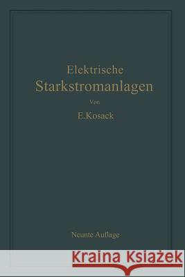 Elektrische Starkstromanlagen: Maschinen, Apparate, Schaltungen, Betrieb Kosack, Emil 9783662359327 Springer