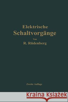 Elektrische Schaltvorgänge Und Verwandte Störungserscheinungen in Starkstromanlagen Rüdenberg, Reinhold 9783662359372