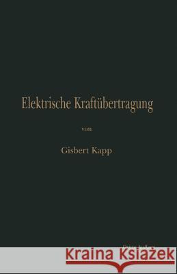 Elektrische Kraftübertragung: Ein Lehrbuch Für Elektrotechniker Kapp, Gisbert 9783662359419