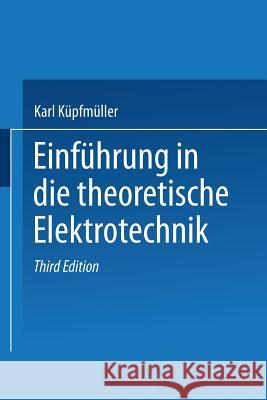 Einführung in Die Theoretische Elektrotechnik Küpfmüller, Karl 9783662359471 Springer