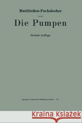 Die Pumpen: Ein Leitfaden Für Ingenieurschulen Und Zum Selbstunterricht Fuchslocher, Eugen 9783662360316