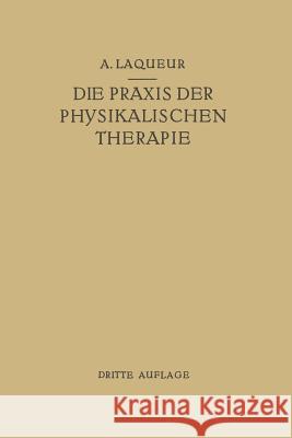 Die Praxis Der Physikalischen Therapie: Ein Lehrbuch Für Ärzte Und Studierende Laqueur, August 9783662360415 Springer