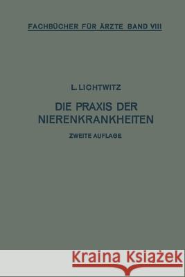 Die Praxis Der Nierenkrankheiten Leopold Lichtwitz 9783662360439 Springer