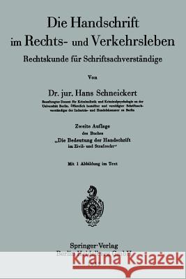 Die Handschrift Im Rechts- Und Verkehrsleben: Rechtskunde Für Schriftsachverständige Schneickert, Hans 9783662360958 Springer