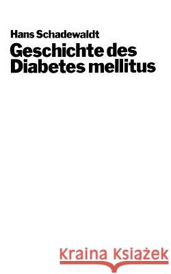 Geschichte Des Diabetes Mellitus Schadewaldt, Hans 9783662361580 Springer