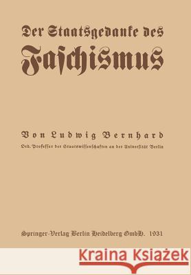 Der Staatsgedanke Des Faschismus Bernhard, Ludwig 9783662361696