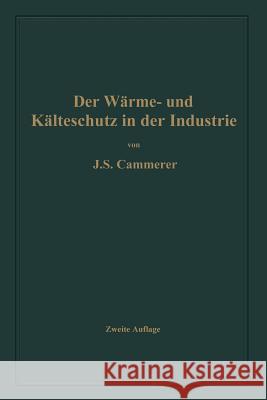 Der Wärme- Und Kälteschutz in Der Industrie Cammerer, Josef Sebastian 9783662361856 Springer