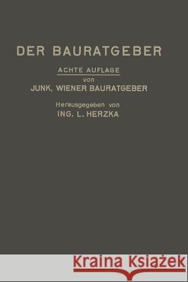 Der Bauratgeber: Handbuch Für Das Gesamte Baugewerbe Und Seine Grenzgebiete Junk, David Valentin 9783662362020 Springer