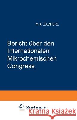 Bericht Über Den I. Internationalen Mikrochemischen Congress: Graz, 2.-6. Juli 1950 Internationaler Mikrochemischer Congress 9783662362136 Springer