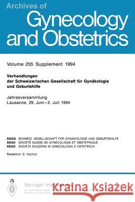 Verhandlungen Der Schweizerischen Gesellschaft Für Gynäkologie Und Geburtshilfe: Jahresversammlung Lausanne, 29 Juni-2. Juli 1994 Schweizerische Ges Für Gynäkologie Und G 9783662371060 Springer