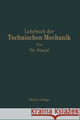 Lehrbuch Der Technischen Mechanik Für Ingenieure Und Physiker Pöschl, Theodor 9783662371312 Springer