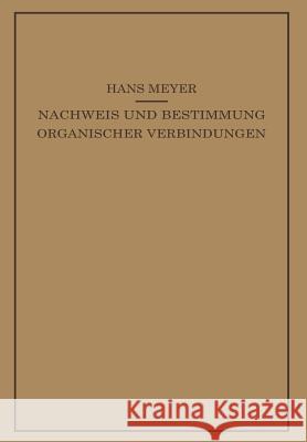 Lehrbuch Der Organisch-Chemischen Methodik: Zweiter Band Nachweis Und Bestimmung Organischer Verbindungen Meyer, Hans 9783662371411