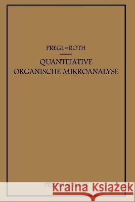 Quantitative Organische Mikroanalyse Fritz Pregl Hubert Roth 9783662371633 Springer