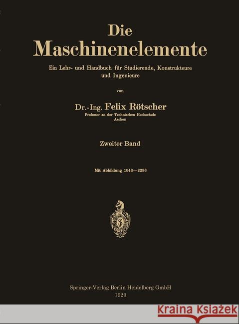 Die Maschinenelemente: Ein Lehr- Und Handbuch Für Studierende, Konstrukteure Und Ingenieure Rötscher, Felix 9783662372258