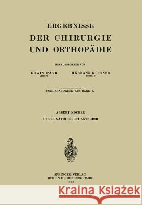 Die Luxatio Cubiti Anterior Albert Kocher 9783662372289 Springer