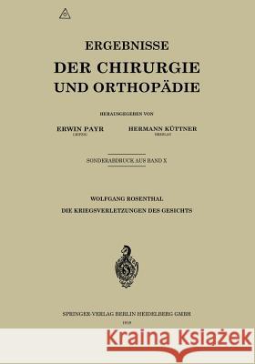 Die Kriegsverletzungen Des Gesichts Rosenthal, Wolfgang 9783662372326 Springer