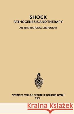 Shock: Pathogenesis and Therapy an International Symposium Bock, Klaus Dietrich 9783662372364 Springer