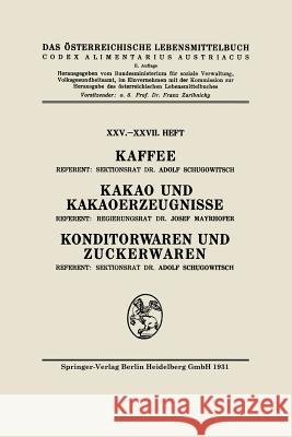 Kaffee: Kakao Und Kakaoerzeugnisse: Konditorwaren Und Zuckerwaren Schugowitsch, Adolf 9783662372432