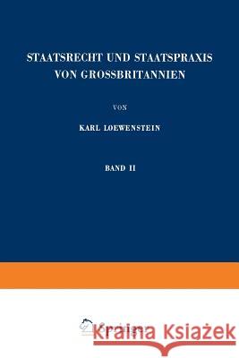 Staatsrecht Und Staatspraxis Von Grossbritannien: Justiz - Verwaltung - Bürgerrechte Loewenstein, Karl 9783662372449 Springer