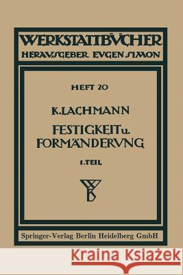 Festigkeit Und Formänderung: I. Die Einfachen Fälle Der Festigkeit Lachmann, Kurt 9783662372753