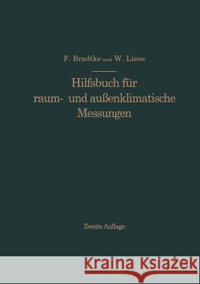 Hilfsbuch Für Raum- Und Außenklimatische Messungen: Für Hygienische, Gesundheitstechnische Und Arbeitsmedizinische Zwecke Bradtke, Franz 9783662373453 Springer
