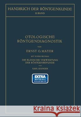 Otologische Röntgendiagnostik Ernst G. Mayer Guido Holzknecht 9783662373545
