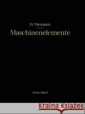 Maschinenelemente: Entwerfen, Berechnen Und Gestalten Im Maschinenbau Niemann, Gustav 9783662374375 Springer