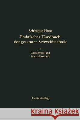 Praktisches Handbuch Der Gesamten Schweißtechnik Horn, H. a. 9783662374887 Springer