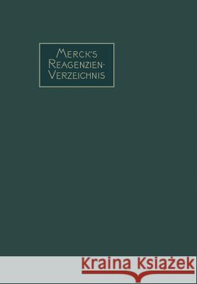 Merck's Reagenzien-Verzeichnis: Enthaltend Die Gebräuchlichen Reagenzien Und Reaktionen, Geordnet Nach Autorennamen Merck, Emanuel 9783662375181