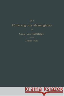 Die Förderung Von Massengütern: II. Band. Förderer Für Einzellasten Von Hanffstengel, Georg 9783662375389