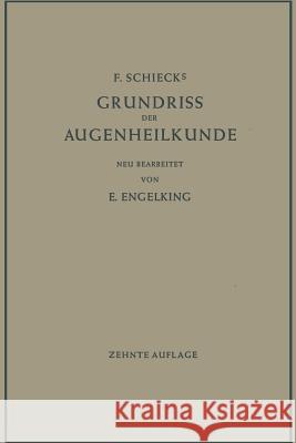 F. Schiecks Grundriss Der Augenheilkunde Für Studierende Engelking, Ernst 9783662375471 Springer