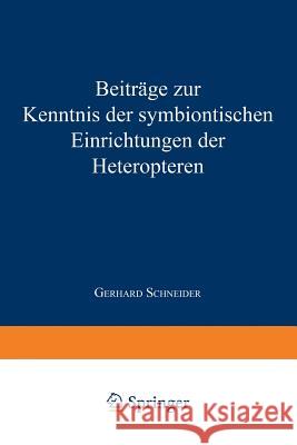 Beiträge Zur Kenntnis Der Symbiontischen Einrichtungen Der Heteropteren Schneider, Gerhard 9783662375891 Springer