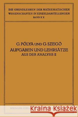 Aufgaben Und Lehrsätze Aus Der Analysis: Zweiter Band: Funktionentheorie - Nullstellen Polynome - Determinanten Zahlentheorie Pólya, George 9783662375983 Springer