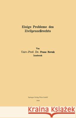 Einige Probleme Des Zivilprozeßrechts Novak, Franz 9783662376324 Springer