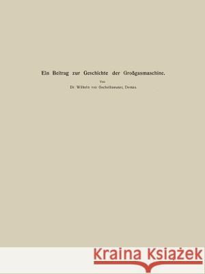 Ein Beitrag Zur Geschichte Der Großgasmaschine Matschoß, Conrad 9783662376850 Springer