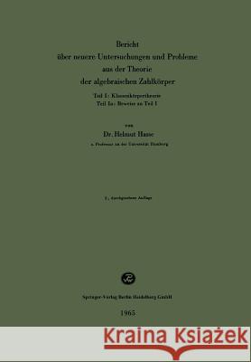 Bericht Über Neuere Untersuchungen Und Probleme Aus Der Theorie Der Algebraischen Zahlkörper Hasse, Helmut 9783662385852