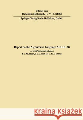 Report on the Algorithmic Language ALGOL 68 Barry J. Mailloux Adriaan Van Va 9783662386460 Springer