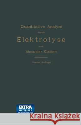 Quantitative Analyse Durch Elektrolyse Classen, Alexander 9783662386552