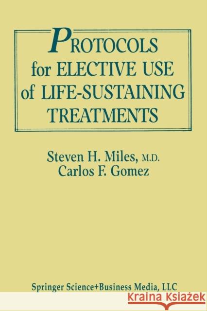Protocols for Elective Use of Life-Sustaining Treatments: A Design Guide Miles, Steven H. 9783662386606 Springer