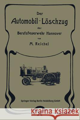 Der Automobil-Löschzug Der Berufsfeuerwehr Hannover Reichel, M. 9783662386743 Springer