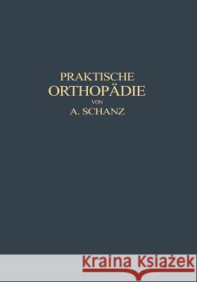 Praktische Orthopädie Alfred Schanz 9783662387078 Springer