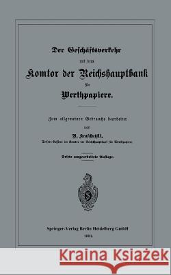 Der Geschäftsverkehr Mit Dem Komtor Der Reichshauptbank Für Werthpapiere Kraschutzki, R. 9783662387283 Springer