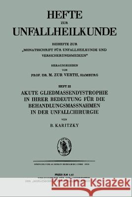 Akute Gliedmassendystrophie in Ihrer Bedeutung Für Die Behandlungsmassnahmen in Der Unfallchirurgie Karitzky, Bruno 9783662387559 Springer