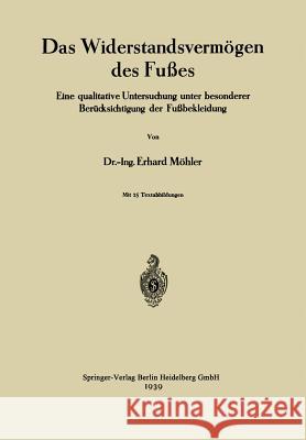 Das Widerstandsvermögen Des Fußes: Eine Qualitative Untersuchung Unter Besonderer Berücksichtigung Der Fußbekleidung Möhler, Erhard 9783662388266