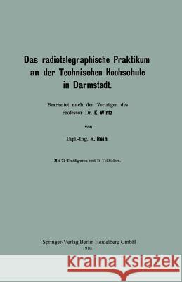 Das Radiotelegraphische Praktikum an Der Technischen Hochschule in Darmstadt Rein, H. 9783662388426 Springer