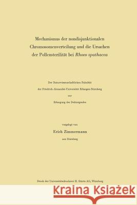 Mechanismus Der Nondisjunktionalen Chromosomenverteilung Und Die Ursachen Der Pollensterilität Bei Rhoeo Spathacea Zimmermann, Erich 9783662388433 Springer