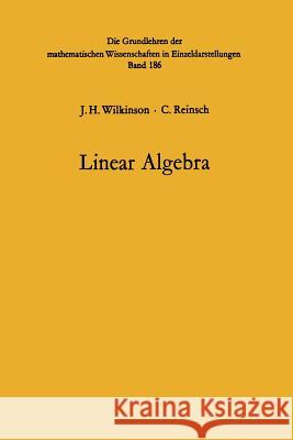 Linear Algebra John Henry Wilkinson Friedrich Ludwig Bauer C. Reinsch 9783662388549