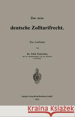 Das Neue Deutsche Zolltarifrecht: Ein Leitfaden Trautvetter, Erich 9783662388624 Springer