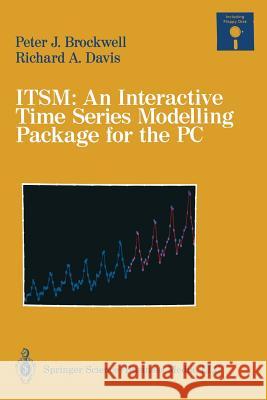 Itsm: An Interactive Time Series Modelling Package for the PC Brockwell, Peter J. 9783662389324